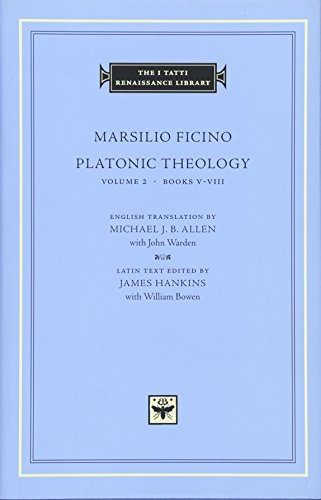 Platonic Theology: Books 5-8: Books V-VIII (I TATTI RENAISSANCE LIBRARY)